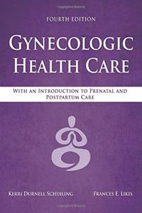 Gynecologic Health Care: With an Introduction to Prenatal and Postpartum Care