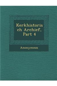 Kerkhistorisch Archief, Part 4