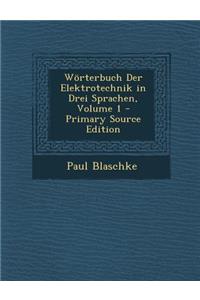 Worterbuch Der Elektrotechnik in Drei Sprachen, Volume 1