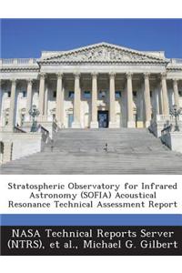 Stratospheric Observatory for Infrared Astronomy (Sofia) Acoustical Resonance Technical Assessment Report