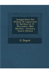 Inauguration Des Statues de Lapeyronie Et Barthez Le 15 Novembre 1864: Barthez