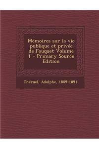 Memoires Sur La Vie Publique Et Privee de Fouquet Volume 1