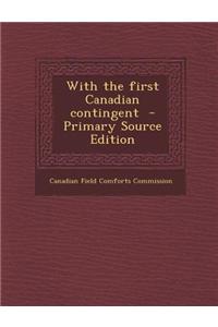 With the First Canadian Contingent - Primary Source Edition