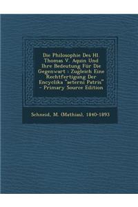 Die Philosophie Des Hl. Thomas V. Aquin Und Ihre Bedeutung Fur Die Gegenwart