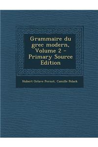 Grammaire Du Grec Modern, Volume 2 - Primary Source Edition