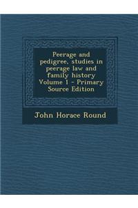 Peerage and Pedigree, Studies in Peerage Law and Family History Volume 1