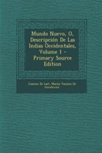 Mundo Nuevo, O, Descripción De Las Indias Occidentales, Volume 1 - Primary Source Edition