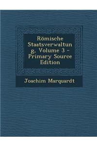 Romische Staatsverwaltung, Volume 3 - Primary Source Edition