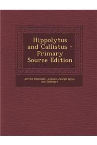 Hippolytus and Callistus - Primary Source Edition