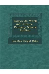 Essays on Work and Culture - Primary Source Edition