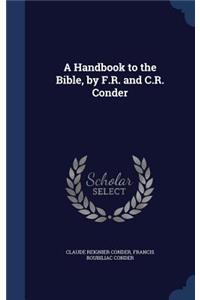 A Handbook to the Bible, by F.R. and C.R. Conder