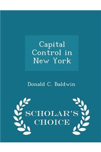 Capital Control in New York - Scholar's Choice Edition