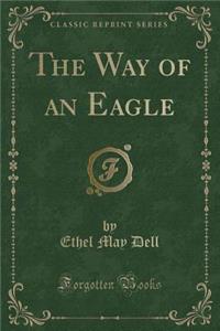 The Way of an Eagle (Classic Reprint)
