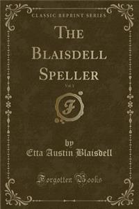 The Blaisdell Speller, Vol. 1 (Classic Reprint)