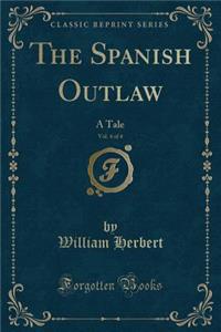The Spanish Outlaw, Vol. 4 of 4