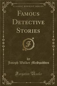 Famous Detective Stories (Classic Reprint)