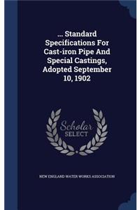 ... Standard Specifications For Cast-iron Pipe And Special Castings, Adopted September 10, 1902