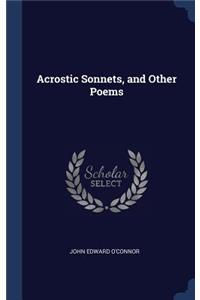 Acrostic Sonnets, and Other Poems