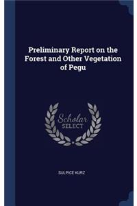 Preliminary Report on the Forest and Other Vegetation of Pegu