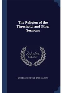 Religion of the Threshold, and Other Sermons