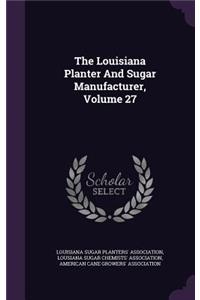 The Louisiana Planter and Sugar Manufacturer, Volume 27