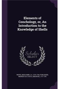 Elements of Conchology, Or, an Introduction to the Knowledge of Shells