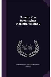 Sonette Von Bayerischen Dichtern, Volume 2