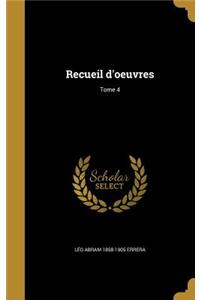 Recueil d'oeuvres; Tome 4