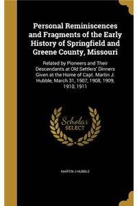 Personal Reminiscences and Fragments of the Early History of Springfield and Greene County, Missouri