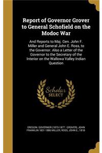 Report of Governor Grover to General Schofield on the Modoc War