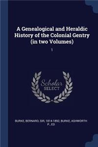 A Genealogical and Heraldic History of the Colonial Gentry (in two Volumes)
