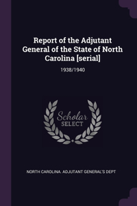 Report of the Adjutant General of the State of North Carolina [serial]