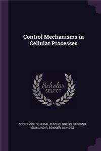 Control Mechanisms in Cellular Processes