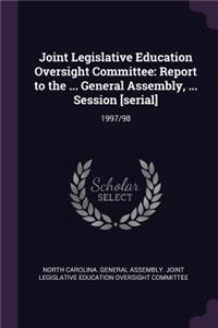 Joint Legislative Education Oversight Committee: Report to the ... General Assembly, ... Session [serial]: 1997/98