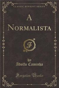 A Normalista (Classic Reprint)