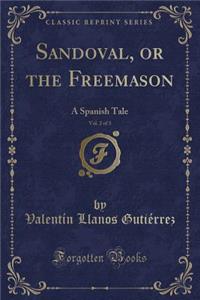 Sandoval, or the Freemason, Vol. 2 of 3