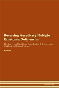 Reversing Hereditary Multiple Exostoses: Deficiencies The Raw Vegan Plant-Based Detoxification & Regeneration Workbook for Healing Patients. Volume 4