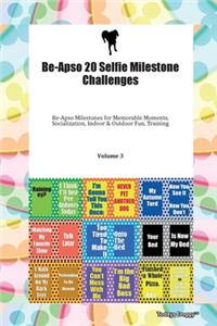 Be-Apso 20 Selfie Milestone Challenges Be-Apso Milestones for Memorable Moments, Socialization, Indoor & Outdoor Fun, Training Volume 3