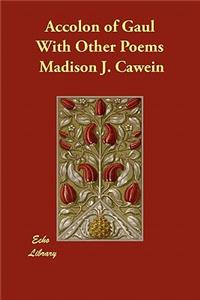 Accolon of Gaul With Other Poems