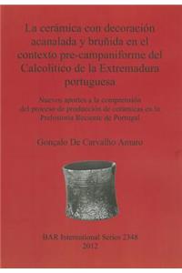 cerámica con decoración acanalada y bruñida en el contexto pre-campaniforme del Calcolítico de la Extremadura portuguesa