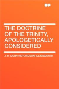 The Doctrine of the Trinity, Apologetically Considered