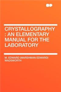 Crystallography: An Elementary Manual for the Laboratory