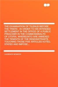 The Examination of Tilenus Before the Triers
