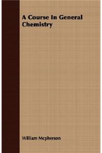 A Course In General Chemistry