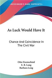 As Luck Would Have It