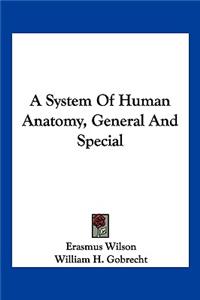 A System Of Human Anatomy, General And Special