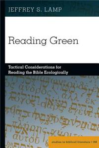 Reading Green; Tactical Considerations for Reading the Bible Ecologically