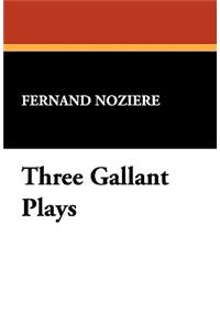 Three Gallant Plays
