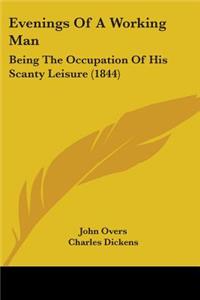 Evenings Of A Working Man: Being The Occupation Of His Scanty Leisure (1844)