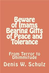 Beware of Imams Bearing Gifts of Peace and Tolerance